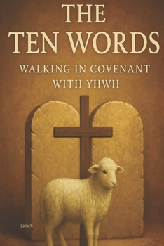 Paperback The Ten Words: Walking in Covenant with YHWH Book
