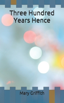 Three Hundred Years Hence