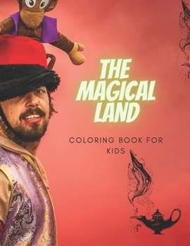 The Magical Land Coloring Book For Kids: Magical Coloring Book For Kids That Love Aladdin Adventures