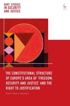 Paperback The Constitutional Structure of Europe's Area of 'Freedom, Security and Justice' and the Right to Justification Book