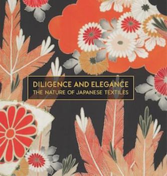 Paperback Diligence and Elegance: The Nature of Japanese Textiles Book