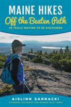 Paperback Maine Hikes Off the Beaten Path: 35 Trails Waiting to Be Discovered Book