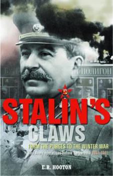 Hardcover Stalin's Claws: From the Purges to the Winter War: Red Army Operations Before Barbarossa 1937-1941 Book