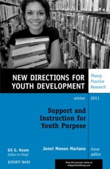 Support and Instruction for Youth Purpose: New Directions for Youth Development, Number 132