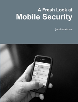 Paperback A Fresh Look at Mobile Security Book