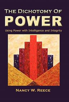 The Dichotomy of Power: Using Power with Intelligence and Integrity