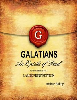 Paperback Galatians (Large Print): An Epistle of Paul, A Commentary Book 4 [Large Print] Book