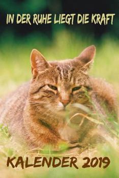 In der Ruhe Liegt Die Kraft Kalender 2019 : Katzen Planer 2019 Mit Verschiedenen to Do Listen, Agenda, Organizer, Kontakten