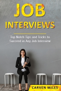 Paperback Job Interviews: Top Notch Tips and Tricks to Succeed in Any Job Interview Book