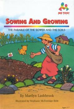 Hardcover Sowing and Growing: The Parable of the Sower and the Soils (Me Too!) Book
