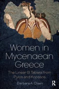 Paperback Women in Mycenaean Greece: The Linear B Tablets from Pylos and Knossos Book