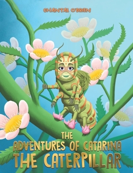 Paperback The Adventures of Catarina: The Caterpillar Book