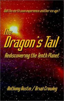 Paperback The Dragon's Tail: Rediscovering the Tenth Planet : How Long Until the New Ice Age Book