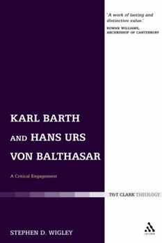 Hardcover Karl Barth and Hans Urs Von Balthasar: A Critical Engagement Book