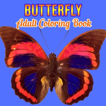 Butterfly Adult Coloring Book: Butterflies Stress Relieving Designs: Coloring Book for Adult