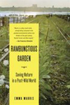 Paperback Rambunctious Garden: Saving Nature in a Post-Wild World Book