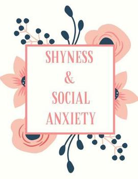 Shyness and Social Anxiety Workbook: Ideal and Perfect Gift for Shyness and Social Anxiety Workbook | Best Shyness and Social Anxiety Workbook for ... Gift Workbook and Notebook|Best Gift Ever