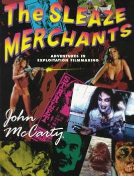 Paperback The Sleaze Merchants: Adventures in Exploitation Filmmaking Book