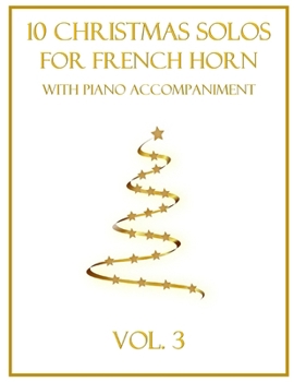 Paperback 10 Christmas Solos for French Horn with Piano Accompaniment: Vol. 3 Book