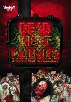 Dead Meat Walking: A Zombie Walk Documentary