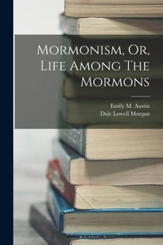 Paperback Mormonism, Or, Life Among The Mormons Book