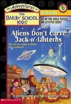 Aliens Don't Carve Jack-O'-Lanterns (The Adventures of the Bailey School Kids Holiday Special, #2) - Book #2 of the Adventures of the Bailey School Kids Holiday Specials