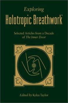 Hardcover Exploring Holotropic Breathwork: Selected Articles from a Decade of the Inner Door Book