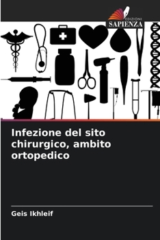 Infezione del sito chirurgico, ambito ortopedico (Italian Edition)
