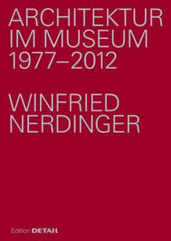 Architektur Im Museum: Eine Festschrift F�r Winfried Nerdinger