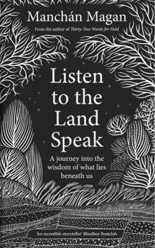 Hardcover Listen to the Land Speak: A journey into the wisdom of what lies beneath us Book