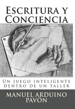 Paperback Escritura y Conciencia: Un juego inteligente dentro de un taller [Spanish] Book