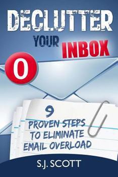 Paperback Declutter Your Inbox: 9 Proven Steps to Eliminate Email Overload Book