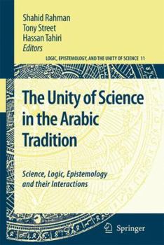 Paperback The Unity of Science in the Arabic Tradition: Science, Logic, Epistemology and Their Interactions Book