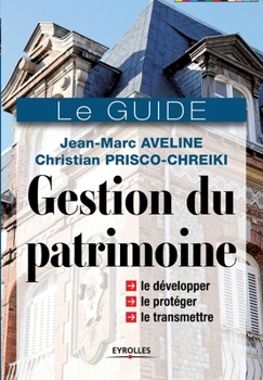 Paperback Gestion du patrimoine: Tous les outils financiers et juridiques pour gérer votre patrimoine de manière optimale [French] Book