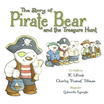 Paperback The Story of Pirate Bear and the Treasure Hunt Book