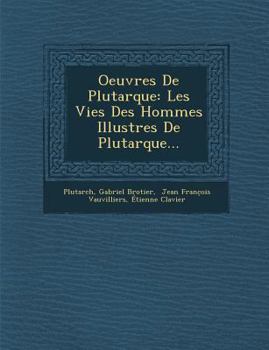 Paperback Oeuvres De Plutarque: Les Vies Des Hommes Illustres De Plutarque... [French] Book