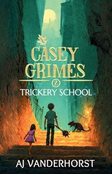 Trickery School: A Middle Grade Fantasy Action Adventure (Casey Grimes Book 2)