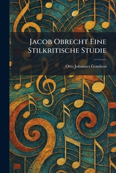 Jacob Obrecht Eine Stilkritische Studie (German Edition)