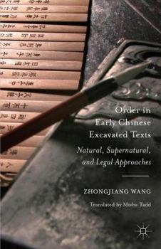 Hardcover Order in Early Chinese Excavated Texts: Natural, Supernatural, and Legal Approaches Book