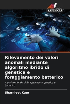 Paperback Rilevamento dei valori anomali mediante algoritmo ibrido di genetica e foraggiamento batterico [Italian] Book