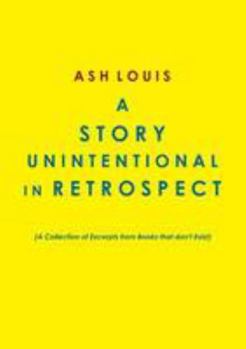 Paperback A Story Unintentional in Retrospect Book