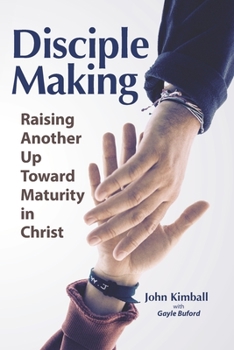 Paperback Disciple Making: Raising Another Up Toward Maturity in Christ Book