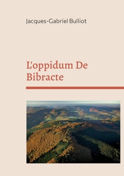 Paperback L'oppidum De Bibracte: mythes, archéologie, et légendes d'un site gaulois [French] Book