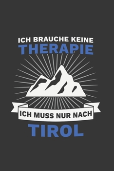 Paperback Tirol Notizbuch: Ich brauche keine Therapie - Ich muss nach Tirol Reise / 6x9 Zoll / 120 linierte Seiten [German] Book