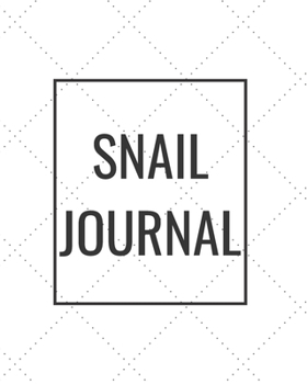 Paperback Snail Journal: Blank Journal Notebook for Pet Lovers to Keep Track of Their Pet's Activities, Indoors and Outdoors Book