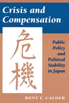 Hardcover Crisis and Compensation: Public Policy and Political Stability in Japan Book