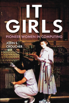 Hardcover It Girls: Pioneer Women in Computing Book