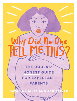 Paperback Why Did No One Tell Me This?: The Doulas' (Honest) Guide for Expectant Parents Book