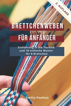 Paperback Brettchenweben für Anfänger: Einführung in die Technik und 10 einfache Muster für 8 Brettchen [German] Book