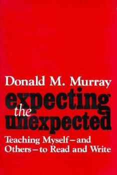 Paperback Expecting the Unexpected: Teaching Myself and Others to Read and Write Book